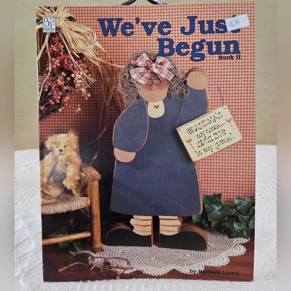 1995 Barbara Lloyd WE'VE JUST BEGUN Book 2 Farmhouse Craft Country Crafting Book